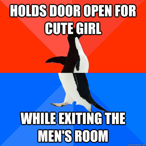 Holds door open for cute girl while exiting the men's room  Socially Awesome Awkward Penguin