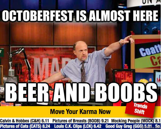 Octoberfest Is almost here Beer and Boobs  Mad Karma with Jim Cramer