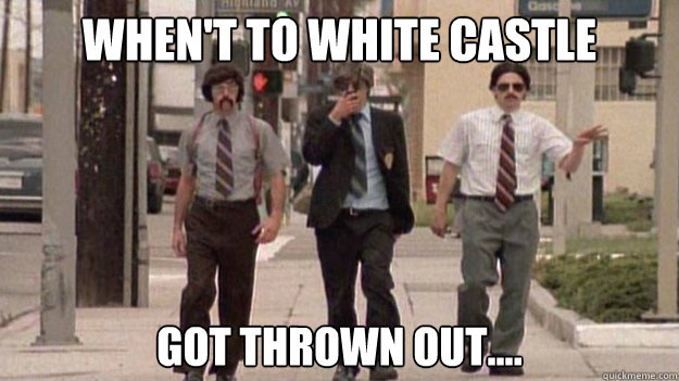 WHEN'T TO WHITE CASTLE GOT THROWN OUT.... - WHEN'T TO WHITE CASTLE GOT THROWN OUT....  Good Guys Beastie Boys