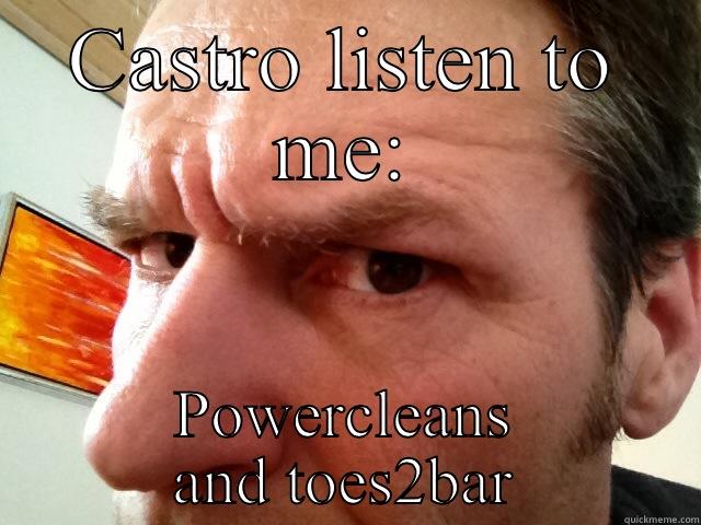 CASTRO LISTEN TO ME: POWERCLEANS AND TOES2BAR Misc