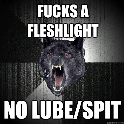 fucks a fleshlight no lube/spit - fucks a fleshlight no lube/spit  Insanity Wolf