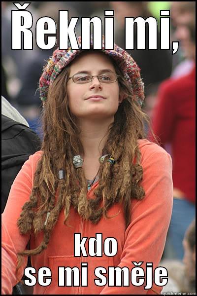 ŘEKNI MI, KDO SE MI SMĚJE College Liberal