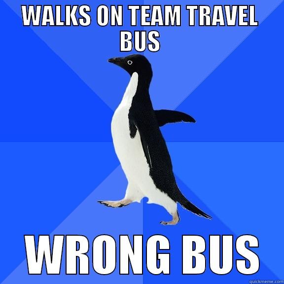 WALKS ON TEAM TRAVEL BUS  WRONG BUS Socially Awkward Penguin