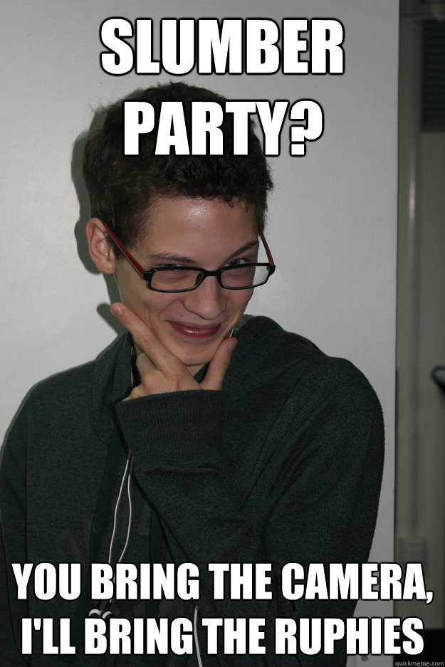 slumber party? you bring the camera, i'll bring the ruphies   frisky matt