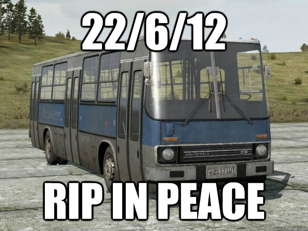 22/6/12 RIP in peace  the loot bus