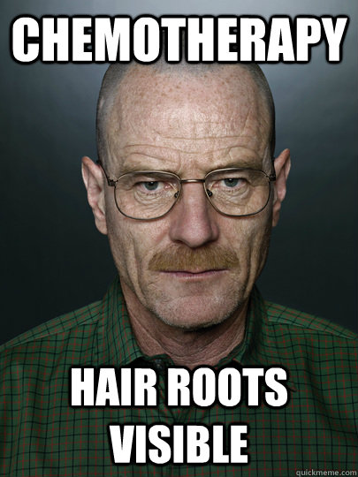 Chemotherapy Hair Roots Visible   Advice Walter White