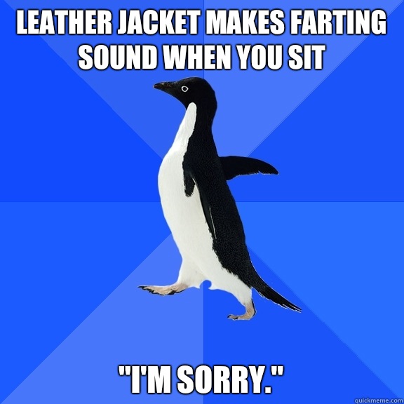 Leather jacket makes farting sound when you sit 