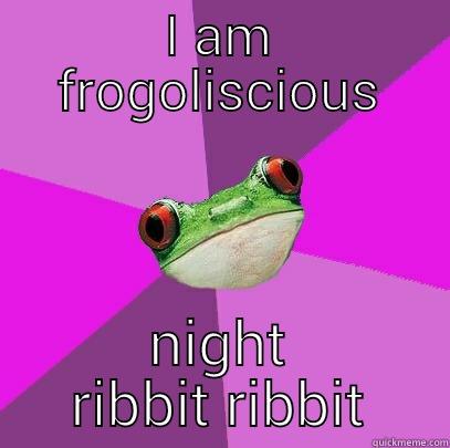 I AM FROGOLISCIOUS NIGHT RIBBIT RIBBIT Foul Bachelorette Frog