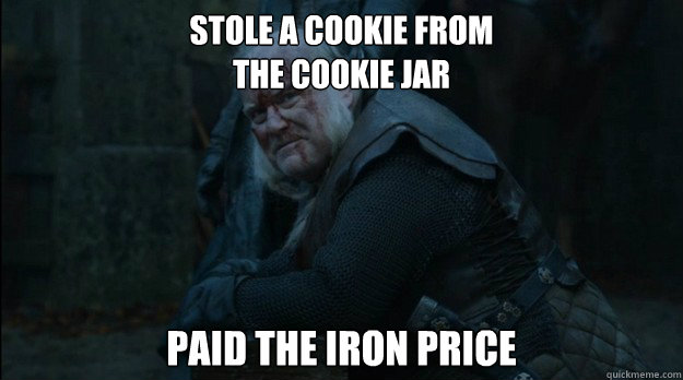 stole a cookie from 
the cookie jar  paid the iron price - stole a cookie from 
the cookie jar  paid the iron price  Misc