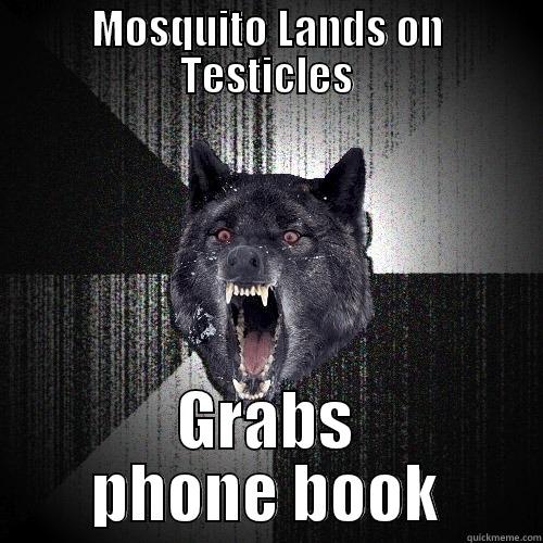 MOSQUITO LANDS ON TESTICLES GRABS PHONE BOOK Insanity Wolf