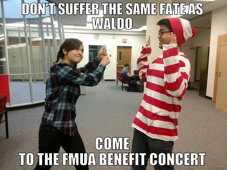 DON'T SUFFER THE SAME FATE AS WALDO COME TO THE FMUA BENEFIT CONCERT Misc