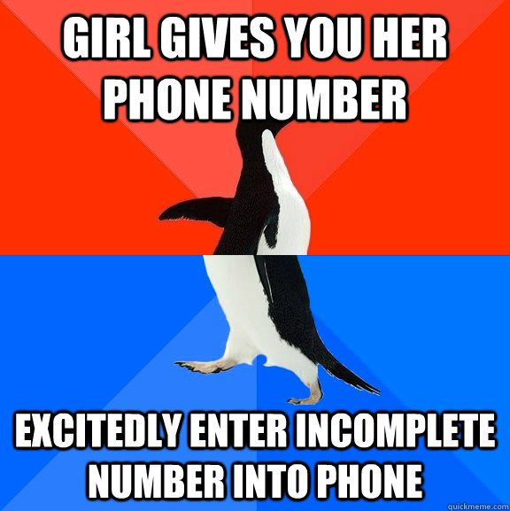 girl gives you her phone number excitedly enter incomplete number into phone  Socially Awesome Awkward Penguin
