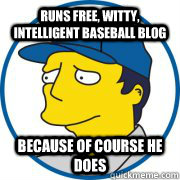 runs free, witty, intelligent baseball blog because of course he does - runs free, witty, intelligent baseball blog because of course he does  Misc