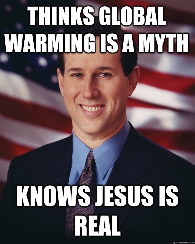 Thinks Global warming is a myth Knows Jesus is real   Rick Santorum