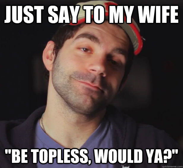 Just say to my wife 