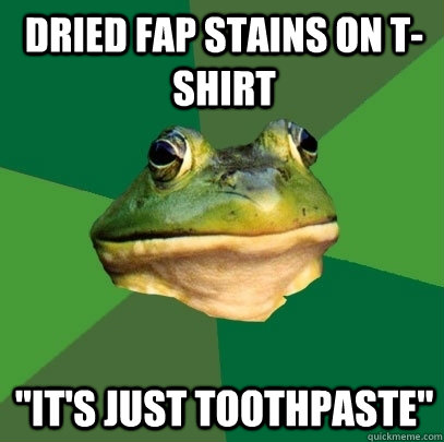 dried fap stains on t-shirt 