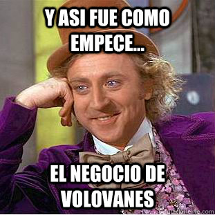 Y asi fue como empece... el negocio de volovanes  Creepy Wonka