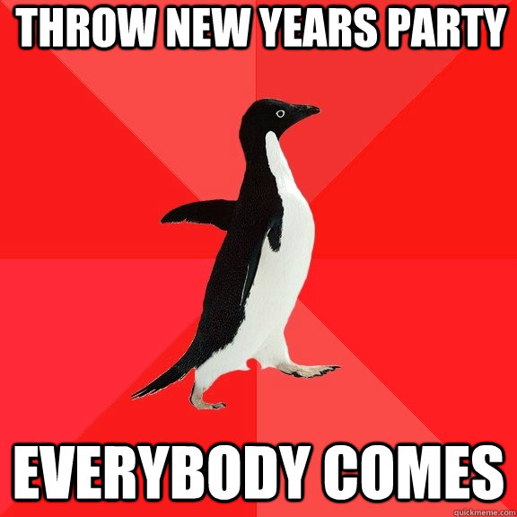 Throw new years party Everybody comes - Throw new years party Everybody comes  Socially Awesome Penguin