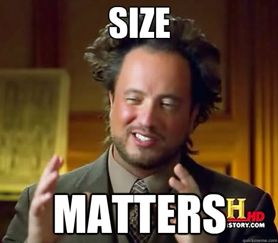 size matters - size matters  Ancient Aliens