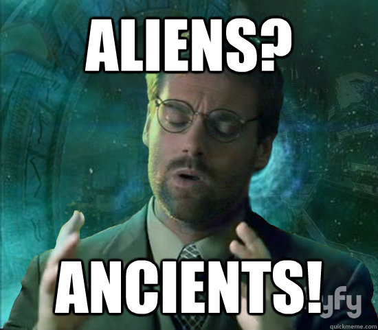 Aliens? ANCIENTS! - Aliens? ANCIENTS!  Stargate Ancient Aliens
