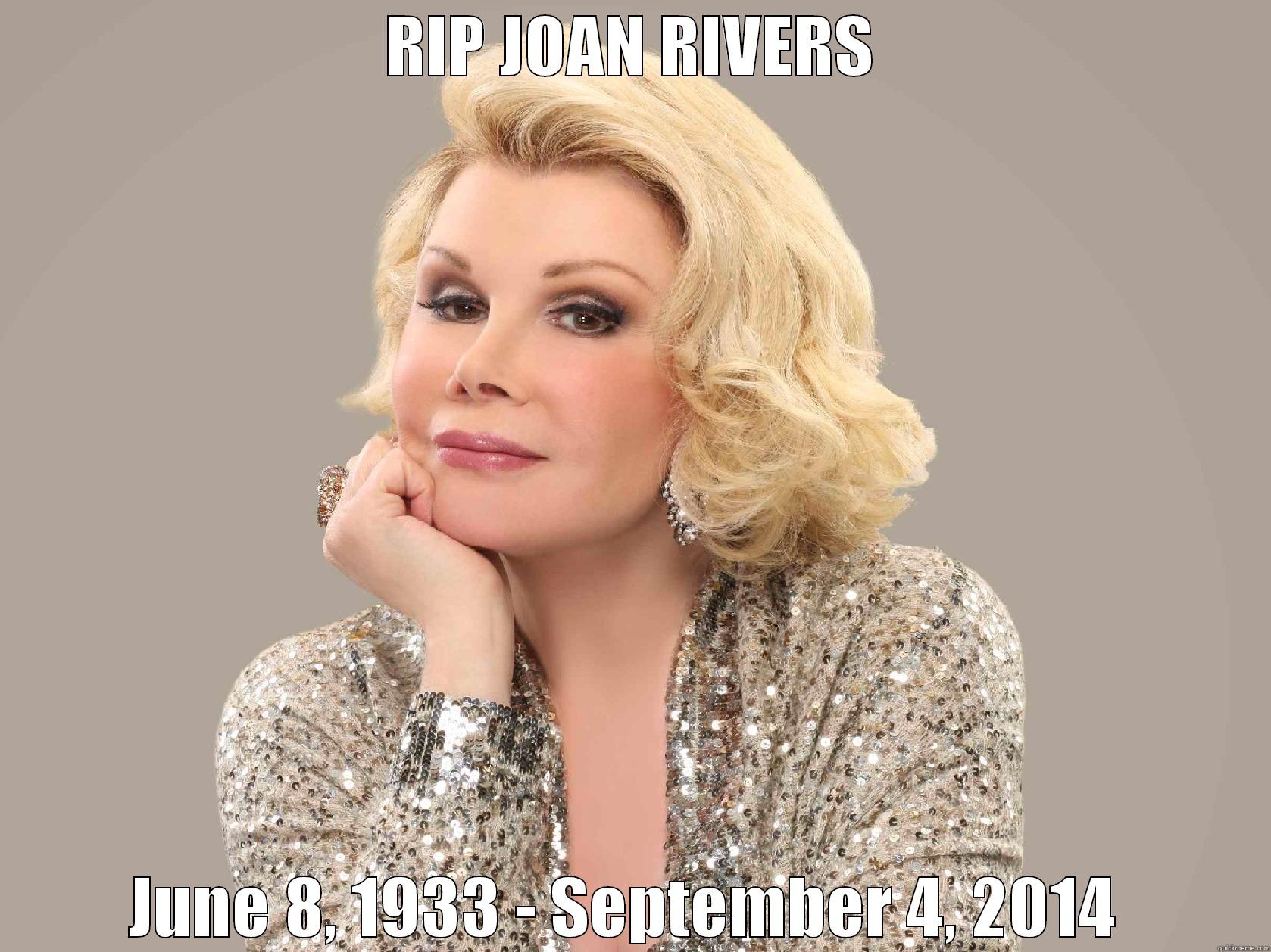 RIP JOAN RIVERS JUNE 8, 1933 - SEPTEMBER 4, 2014  Misc