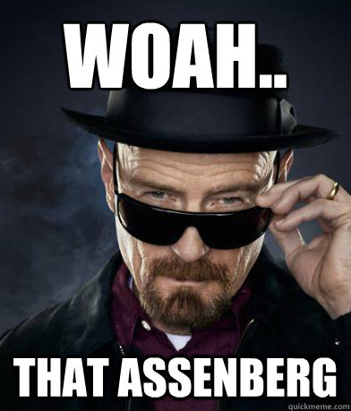 woah.. that assenberg  Heisenberg