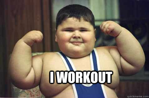 i workout - i workout  Fatty McFat Fat