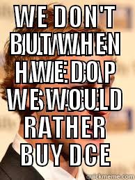 WE DON'T ALWAYS HAVE CAP SPACE BUT WHEN WE DO WE WOULD RATHER BUY DCE Misc