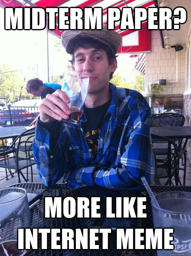 Midterm paper? More like Internet meme - Midterm paper? More like Internet meme  Misc