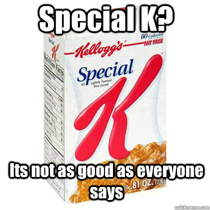 Special K? Its not as good as everyone says  