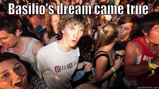 BASILIO'S DREAM CAME TRUE  Sudden Clarity Clarence