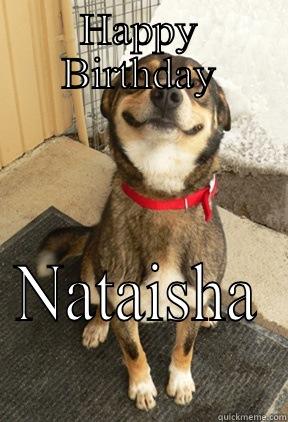 HAPPY BIRTHDAY NATAISHA Good Dog Greg