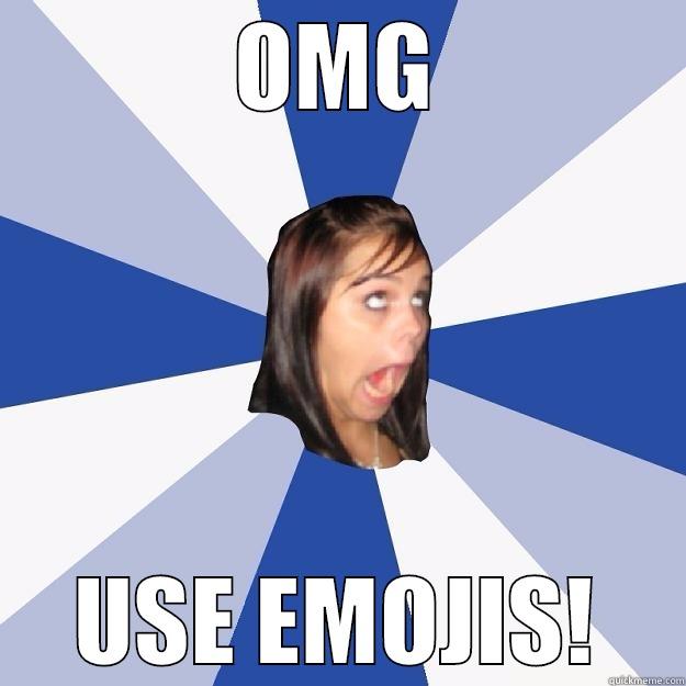 OMG USE EMOJIS! Annoying Facebook Girl