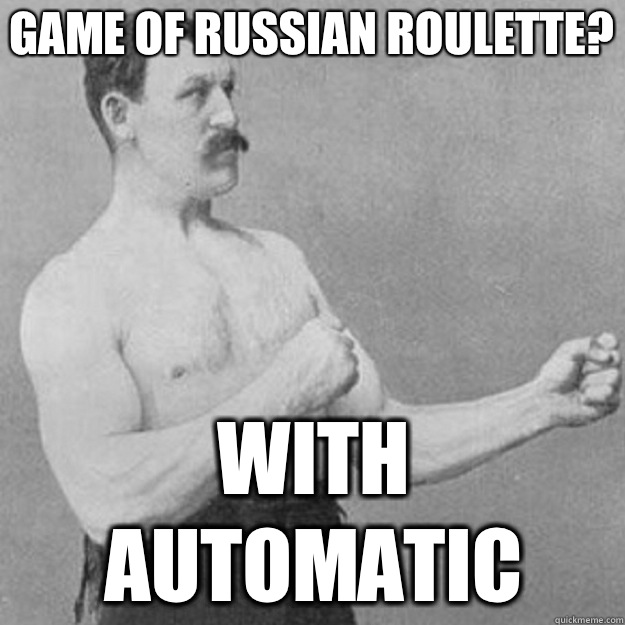 Game of Russian Roulette? With automatic - Game of Russian Roulette? With automatic  Misc