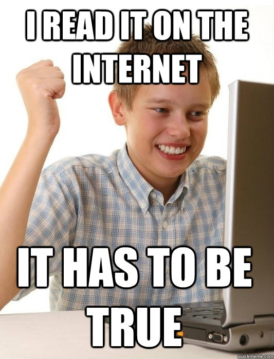 I read it on the internet It has to be true  First Day on the Internet Kid