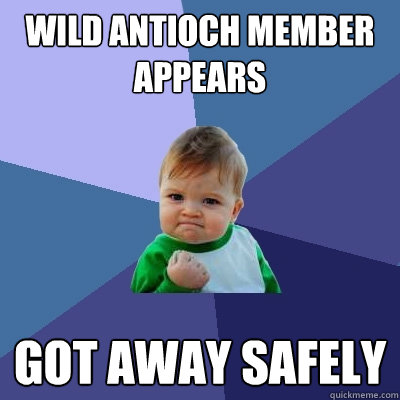 Wild Antioch member appears Got away safely  Success Kid