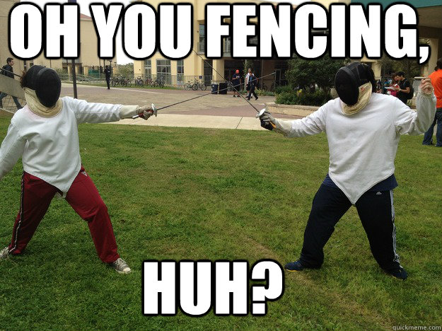 OH YOU FENCING, HUH?  UTSA Fencing