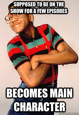 Supposed to be on the show for a few episodes becomes main character  Steve urkel