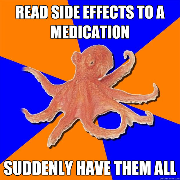 Read side effects to a medication Suddenly have them all - Read side effects to a medication Suddenly have them all  Online Diagnosis Octopus