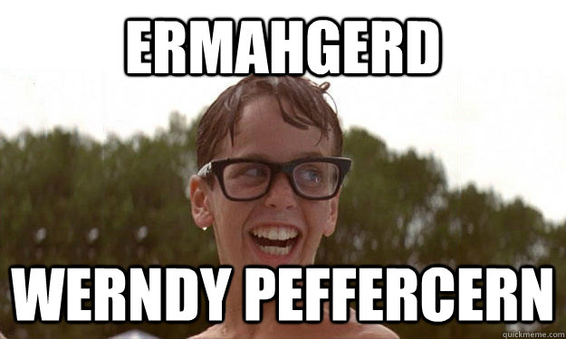 ERMAHGERD WERNDY PEFFERCERN  Squints