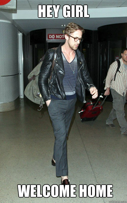 Hey Girl Welcome home - Hey Girl Welcome home  Ryan Gosling carrying a bag