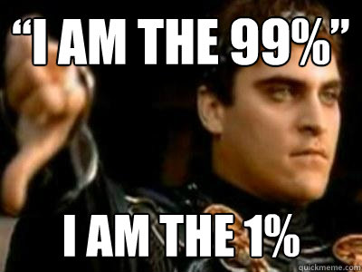 “i am the 99%” i am the 1%  Downvoting Roman