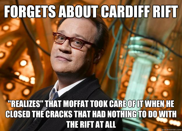 Forgets about cardiff rift 