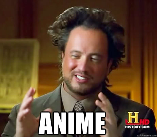   Anime   Ancient Aliens