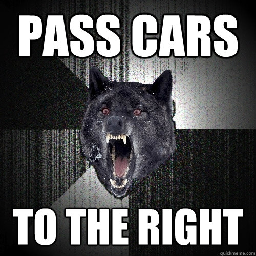 pass cars to the right  Insanity Wolf