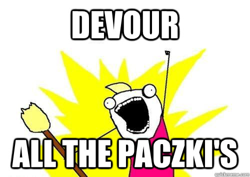 devour all the paczki's  x all the y