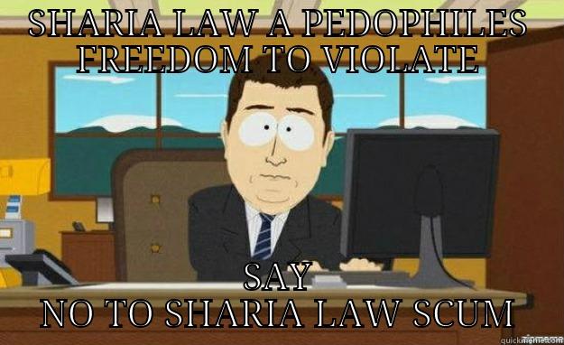 sharia law - SHARIA LAW A PEDOPHILES FREEDOM TO VIOLATE SAY NO TO SHARIA LAW SCUM aaaand its gone