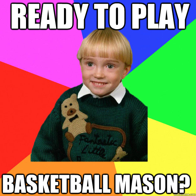 Ready To Play Basketball Mason?  Creepy Kid Meme You Cant Relate To