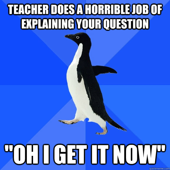 teacher does a horrible job of explaining your question 