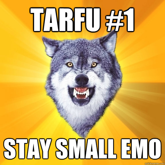 Tarfu #1 Stay small Emo  Courage Wolf